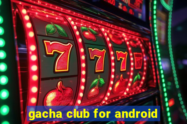 gacha club for android