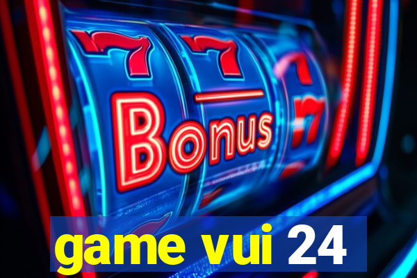 game vui 24