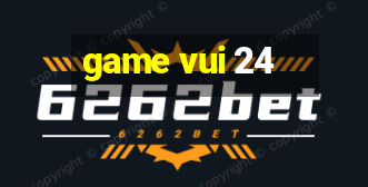 game vui 24