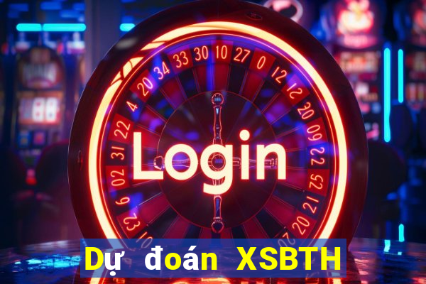 Dự đoán XSBTH ngày 8