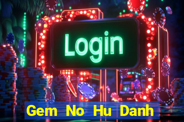 Gem No Hu Danh Bai Sanh Rong