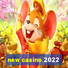 new casino 2022