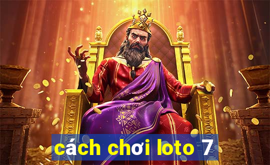 cách chơi loto 7