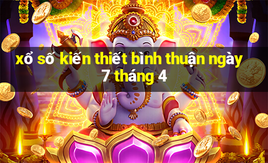 xổ số kiến thiết bình thuận ngày 7 tháng 4