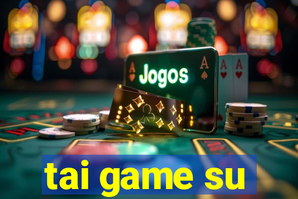 tai game su