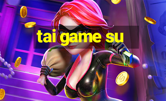 tai game su