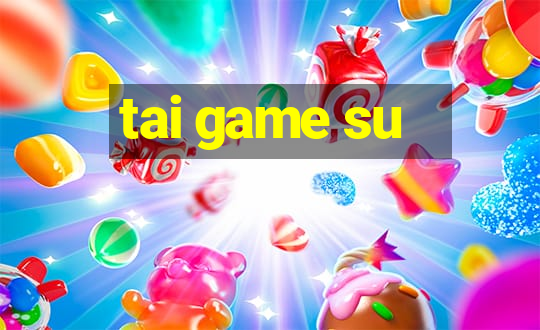 tai game su