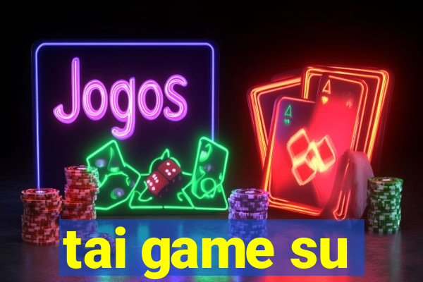 tai game su