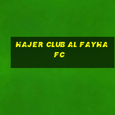 hajer club al fayha fc