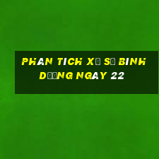 Phân tích Xổ Số bình dương ngày 22