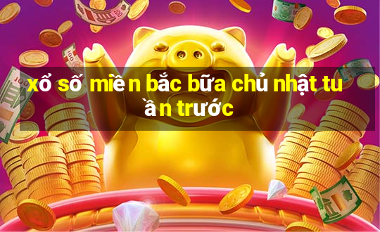 xổ số miền bắc bữa chủ nhật tuần trước