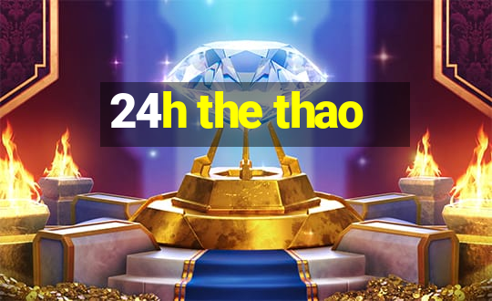 24h the thao