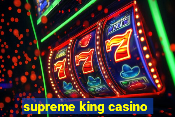 supreme king casino