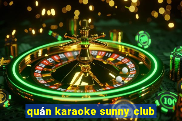 quán karaoke sunny club