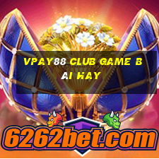 Vpay88 Club Game Bài Hay