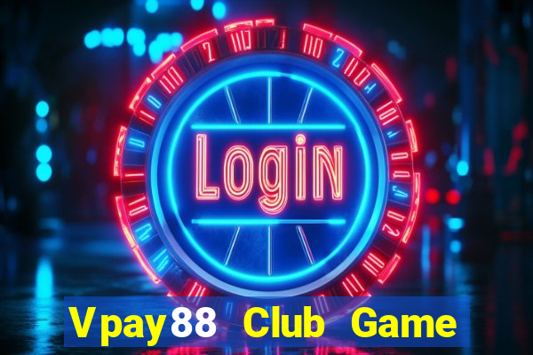 Vpay88 Club Game Bài Hay