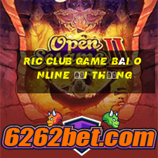 Ric Club Game Bài Online Đổi Thưởng