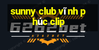 sunny club vĩnh phúc clip