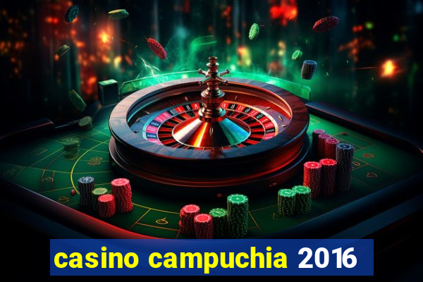 casino campuchia 2016