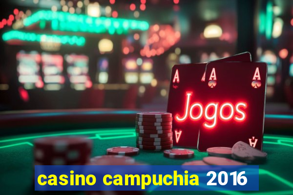 casino campuchia 2016