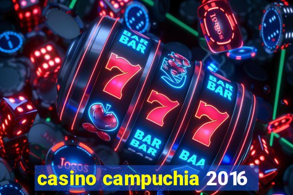 casino campuchia 2016