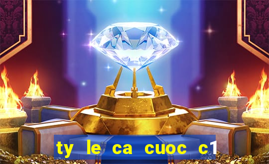 ty le ca cuoc c1 dem nay