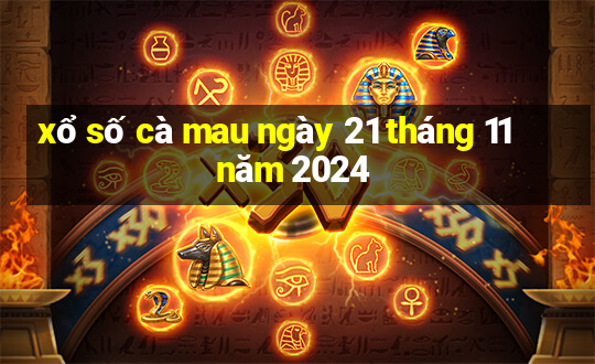 xổ số cà mau ngày 21 tháng 11 năm 2024