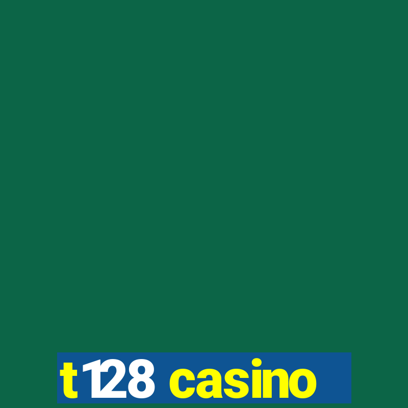 t128 casino