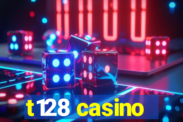 t128 casino