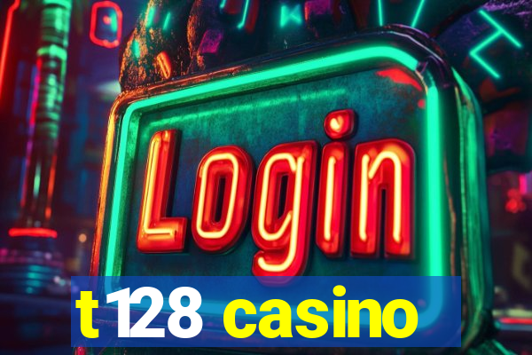 t128 casino