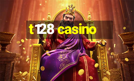 t128 casino