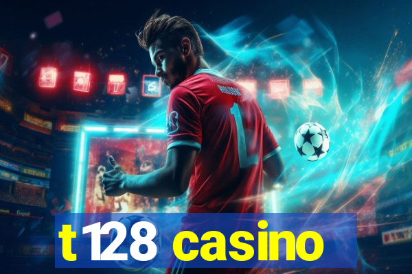 t128 casino