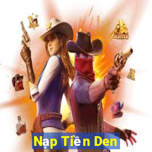 Nạp Tiền Den