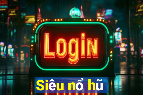 Siêu nổ hũ