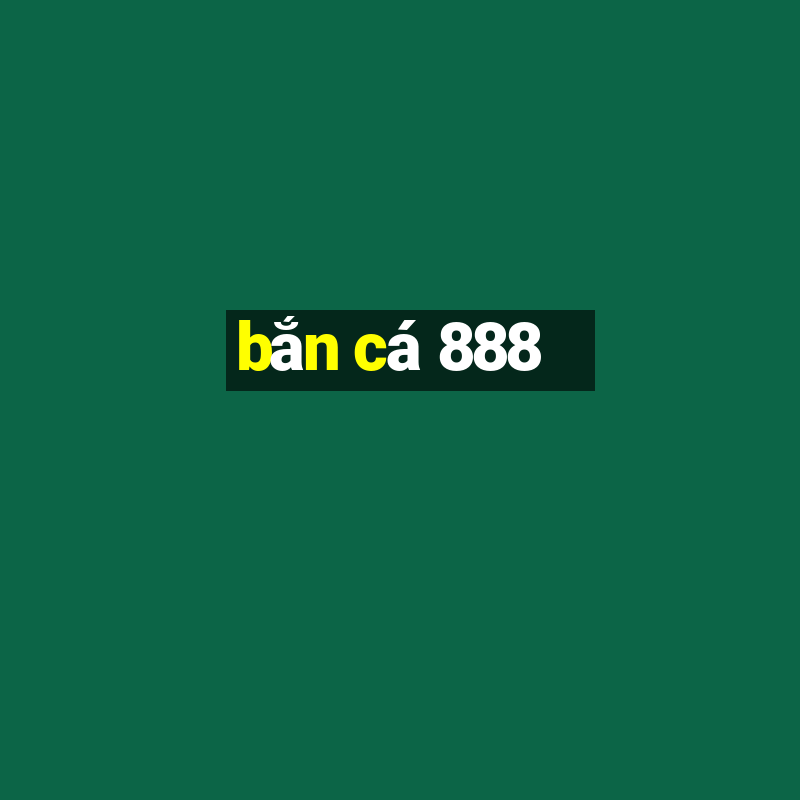 bắn cá 888