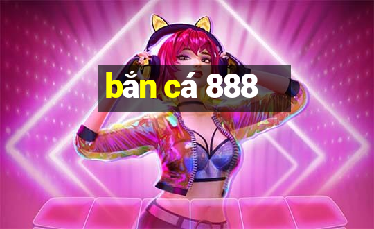 bắn cá 888