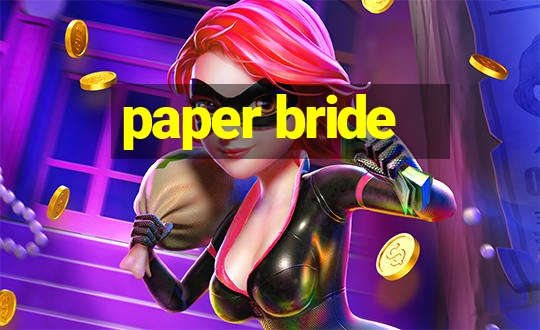 paper bride