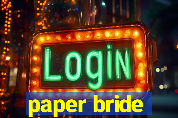 paper bride