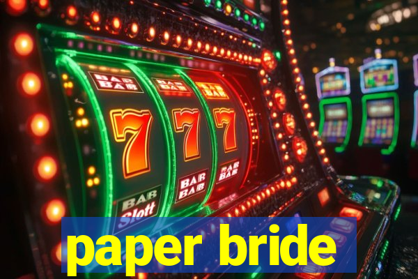 paper bride