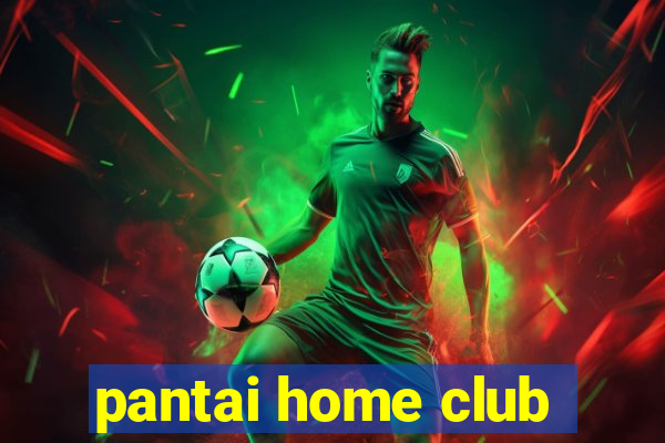 pantai home club