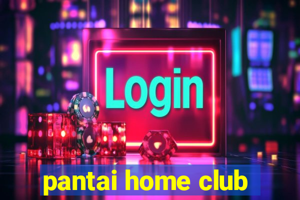 pantai home club