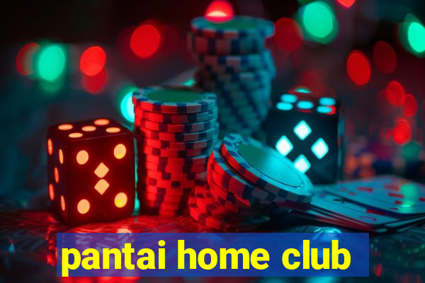 pantai home club