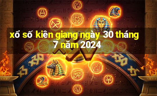 xổ số kiên giang ngày 30 tháng 7 năm 2024