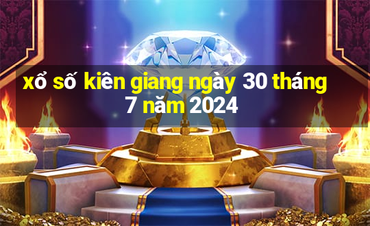 xổ số kiên giang ngày 30 tháng 7 năm 2024