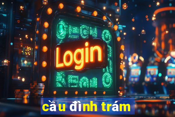 cầu đình trám