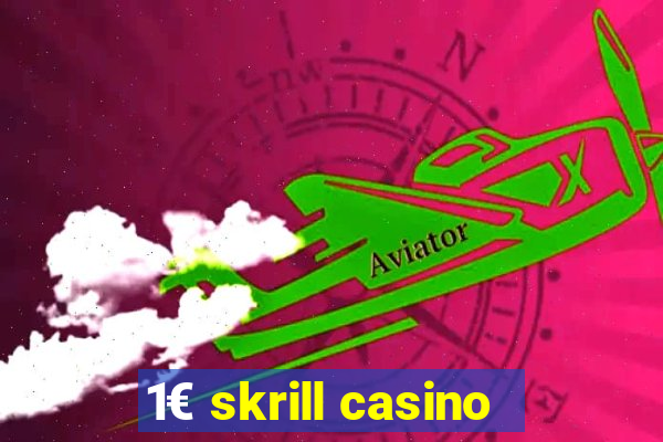 1€ skrill casino