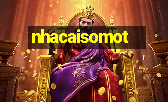 nhacaisomot