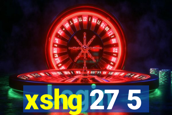 xshg 27 5