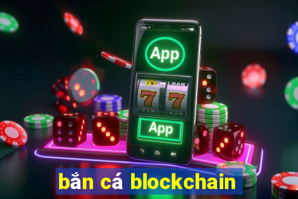 bắn cá blockchain