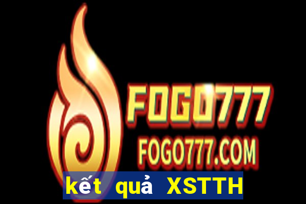 kết quả XSTTH ngày 2